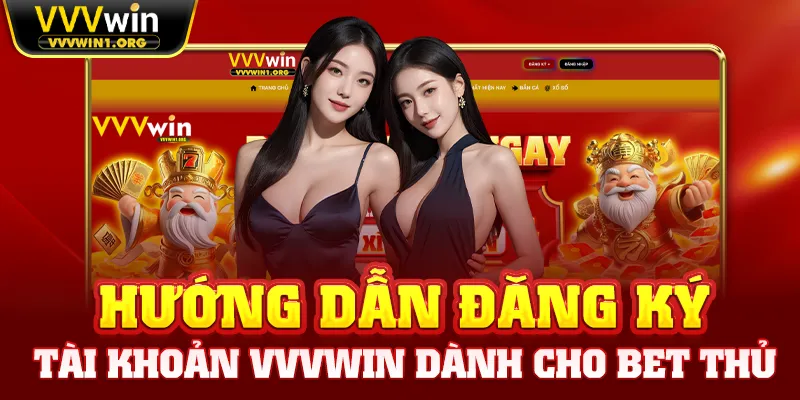 Hướng dẫn chi tiết đăng ký tài khoản VVVwin